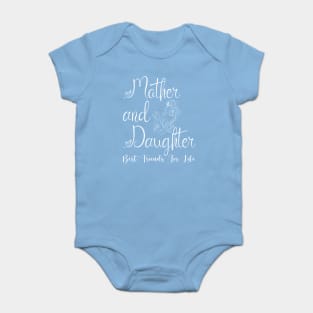 Mother Daughter, Mother and Daughter Best Friends For Life, Mommy and Me, Mothers Day, Mom's Girl Baby Bodysuit